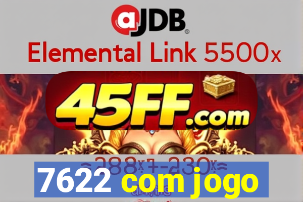 7622 com jogo